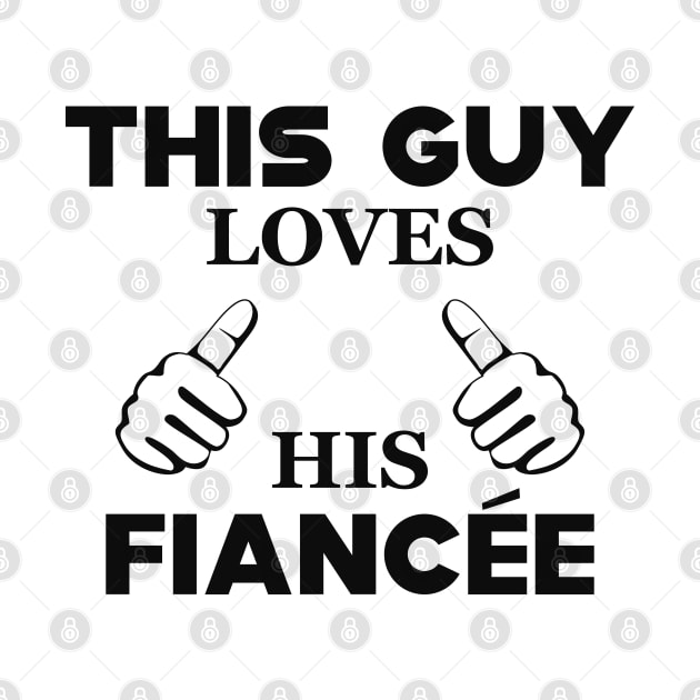 Fiance - This guy loves his fiancee by KC Happy Shop