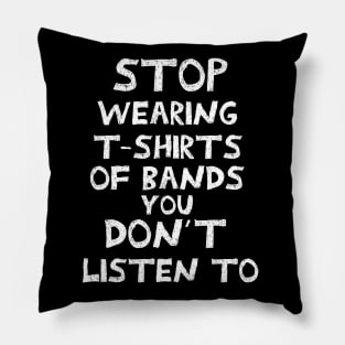 Stop wearing t-shirts of bands that you don´t listen to Pillow