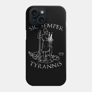 Sic semper tyrannis Phone Case