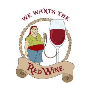 We Wants the Red Wine T-Shirt