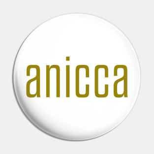 Anicca - impermanence, everything changes (mustard) Pin