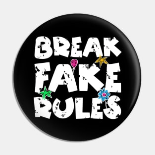 Break Fake Rules Pin