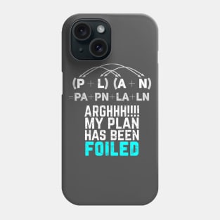 My Plan Has Been Foiled Funny Math Pun - Distressed Phone Case