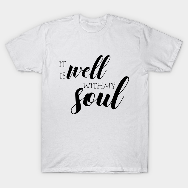 Discover It is well with my soul - It Is Well With My Soul - T-Shirt