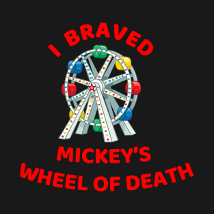 I Braved Mickey's Wheel of Death T-Shirt