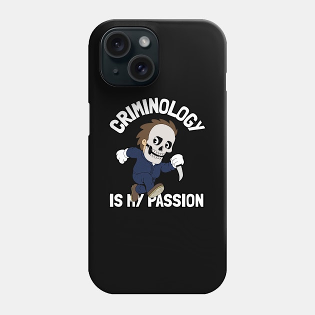 criminology is my passion Phone Case by juinwonderland 41