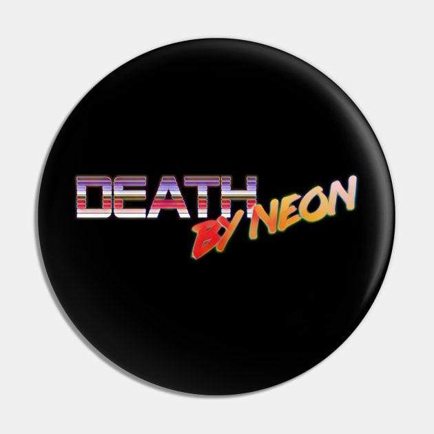 Death By Neon Logo Design - Official Product Color 8 - cinematic synthwave / horror / berlin school / retrowave / dreamwave t-shirt Pin by DeathByNeonOfficial