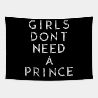 Girls Dont Need A Prince Tapestry