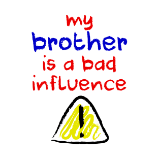 Bad Influence Brother T-Shirt