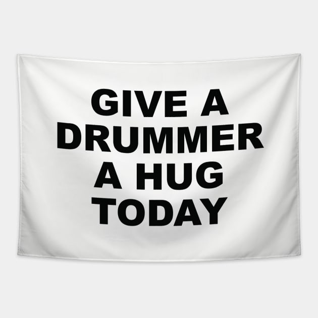 Give A Drummer A Hug Tapestry by drummingco