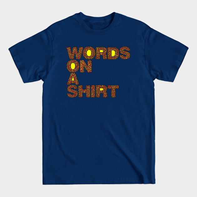 Disover Words On A Shirt - Full Color - Typographic Designs - T-Shirt