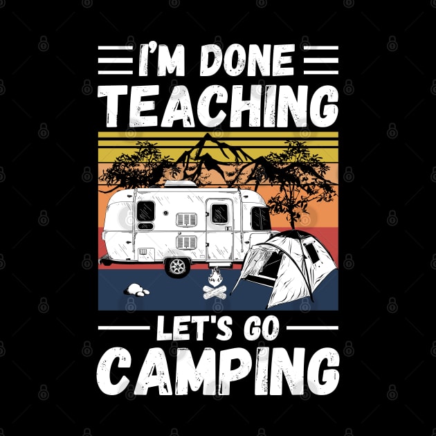 I’m Done Teaching Let's Go Camping, Retro Sunglasses Camping Teacher Gift by JustBeSatisfied