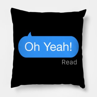 Oh Yeah Text Pillow