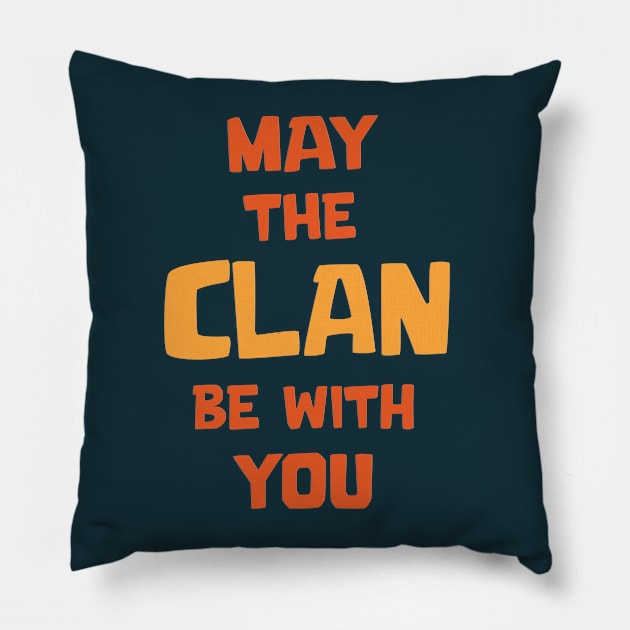 Just the Clan be with you Pillow by Marshallpro