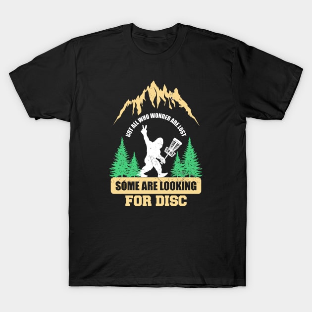 Not All Who Wander Are Lost Bigfoot T-Shirt Not All Who Wander Are Lost Bigfoot T-Shirt