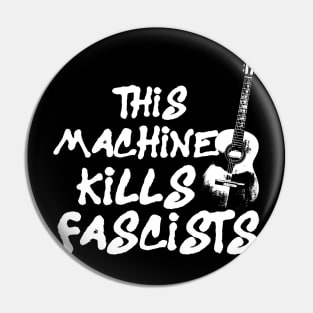 This Machine Kills Fascists Pin