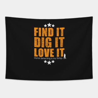 Metal detecting tshirt - 'find it, dig it, love it' - great gift for treausre hunters and metal detectorists Tapestry