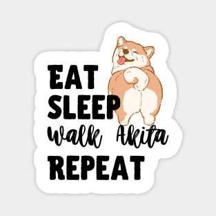 Eat Sleep Walk Akita Repeat Magnet