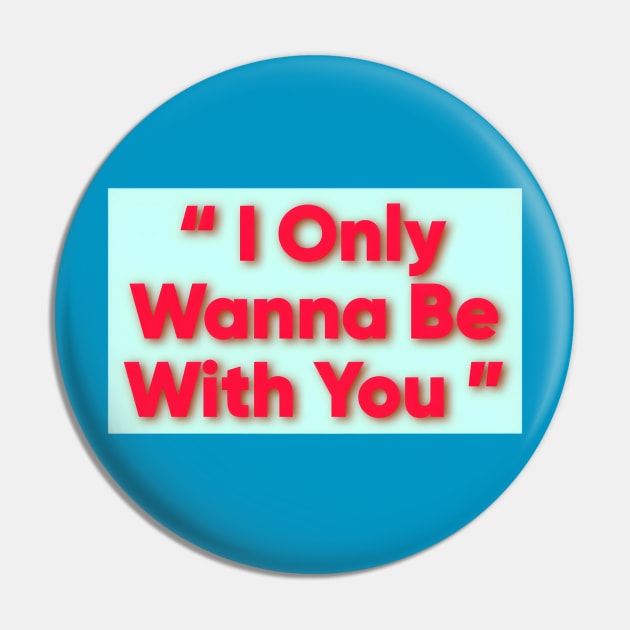 I only wanna be with you Pin by Gamoreza Dreams