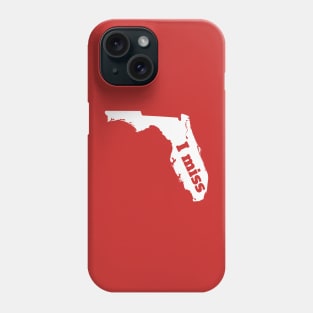 I Miss Florida - My Home State Phone Case