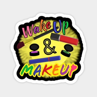 Wake Up and Makeup – Fun Quote for Makeup Lovers and Makeup Artists.  Shining Sun with Makeup and Multicolored Letters. (Black Background) Magnet