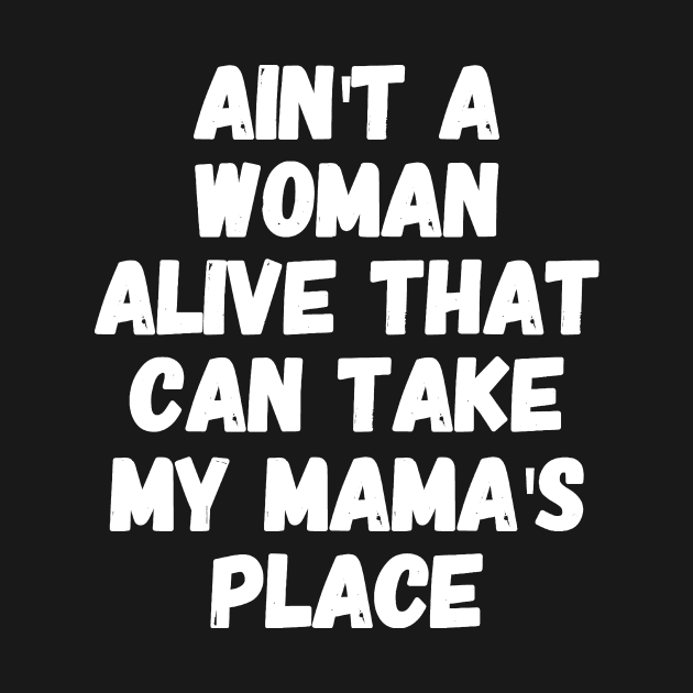 Download Ain't a woman alive that can take my mama's place - Mom ...