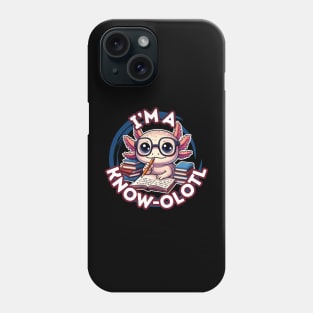 I'M A KNOW-OLOTL Phone Case