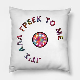 It's all Greek to me # Rainbow colours * ΙΤ'Σ ΑΛΛ ΓΡΕΕΚ ΤΟ ΜΕ Pillow