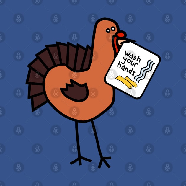 Funny Thanksgiving Turkey Says Wash Your Hands by ellenhenryart