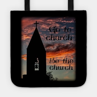 Go to church - Be the church Tote