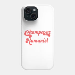 CHAMPAGNE HUMANIST Phone Case