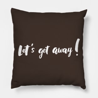 Let's Get Away! Pillow