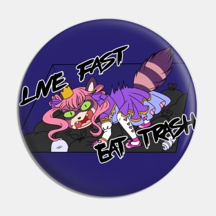 Pixie: Live fast Eat trash Pin