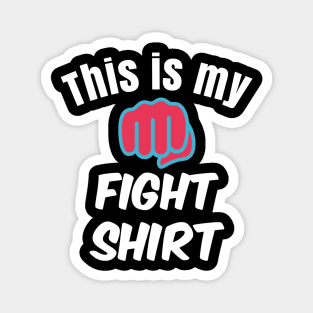 This is my fight shirt Magnet