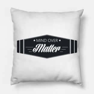 Mind over matter Pillow