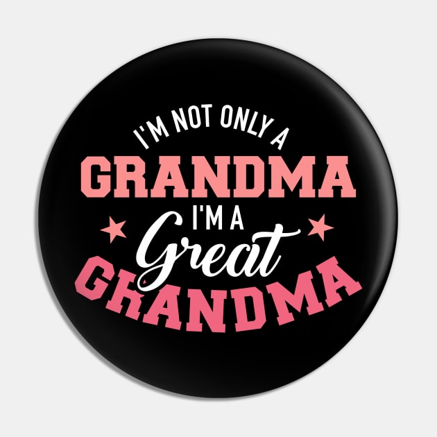 I'm not only a grandma I'm a great grandma Pin by Designzz