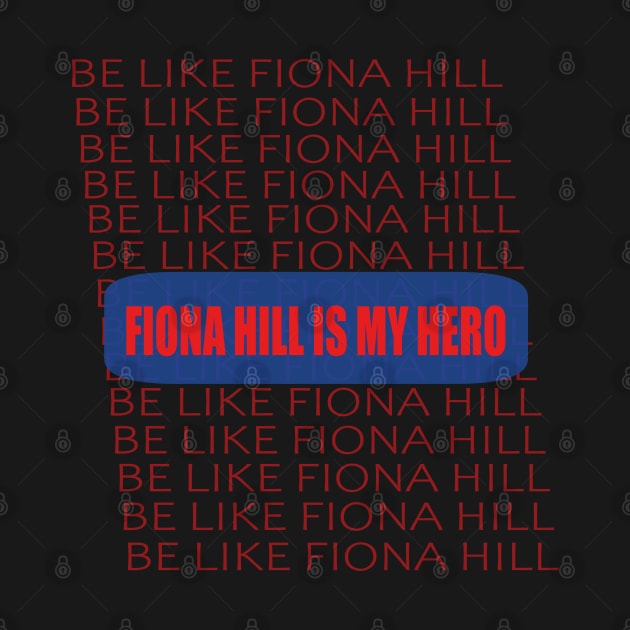 BE LIKE FIONA HILL by TOPTshirt