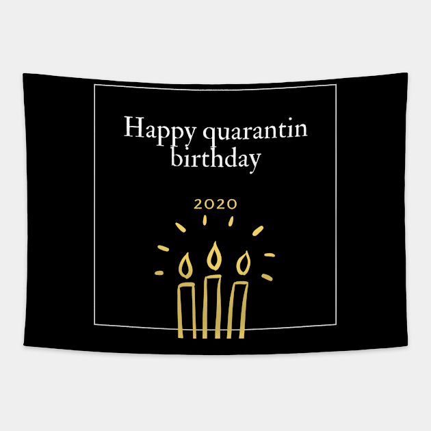 happy quarantin birthday 2020 shirt Tapestry by flooky