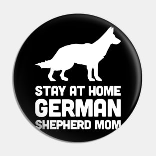 German Shepherd - Stay At Home Dog Mom Pin