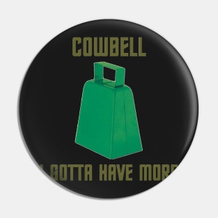 More Cowbell Pin