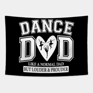 Dance Dad Like A Normal Dad But Louder And Prouder Tapestry