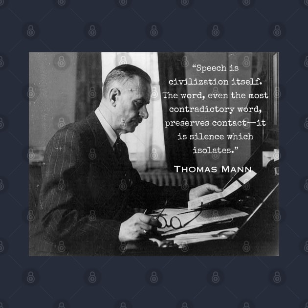 Thomas Mann portrait and quote: Speech is civilization itself... by artbleed