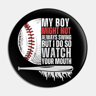 My Boy Might Not Always Swing But I Do So Watch Your Mouth Pin