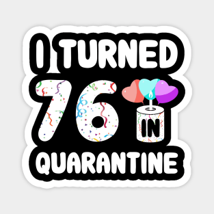 I Turned 76 In Quarantine Magnet