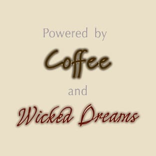 Coffee and Wicked Dreams T-Shirt