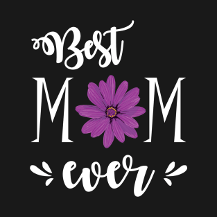 Best Mom Ever - gift for mom T-Shirt