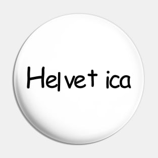 Helvica Sans! Pin