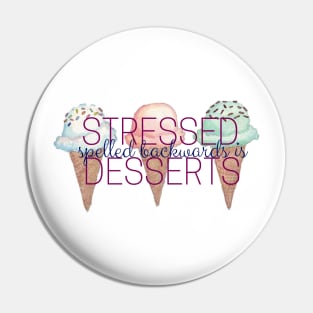 Stressed Spelled Backwards is Desserts Ice Cream Cones Pin