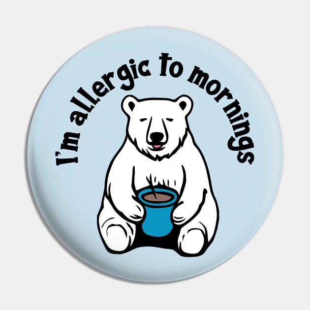 I'm Allergic to Mornings Pin by KayBee Gift Shop