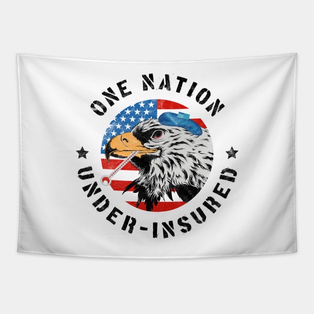 One Nation Under Insured - Pro Universal Healthcare Tapestry by GiftTrend